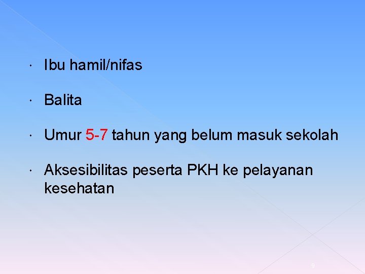  Ibu hamil/nifas Balita Umur 5 -7 tahun yang belum masuk sekolah Aksesibilitas peserta