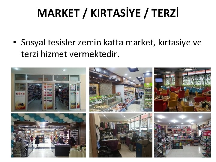 MARKET / KIRTASİYE / TERZİ • Sosyal tesisler zemin katta market, kırtasiye ve terzi