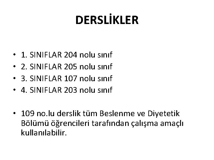 DERSLİKLER • • 1. SINIFLAR 204 nolu sınıf 2. SINIFLAR 205 nolu sınıf 3.