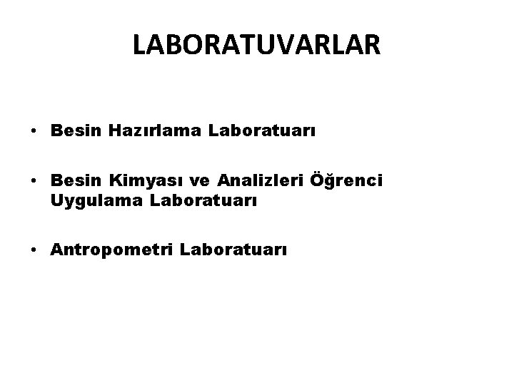 LABORATUVARLAR • Besin Hazırlama Laboratuarı • Besin Kimyası ve Analizleri Öğrenci Uygulama Laboratuarı •