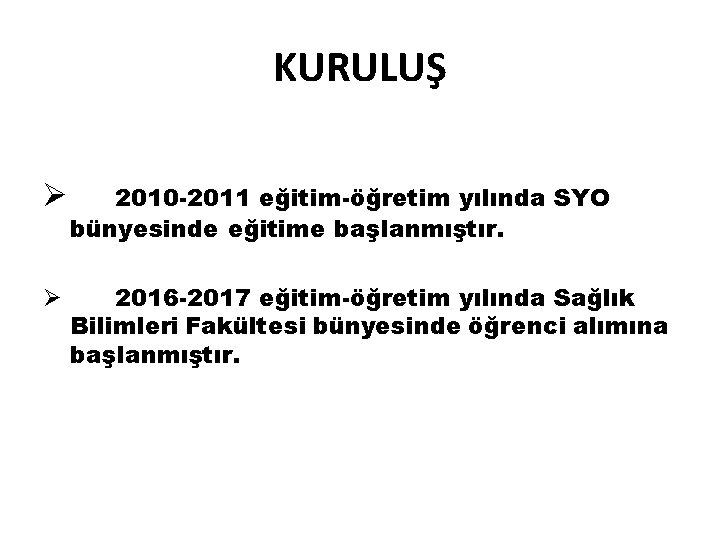 KURULUŞ Ø 2010 -2011 eğitim-öğretim yılında SYO bünyesinde eğitime başlanmıştır. Ø 2016 -2017 eğitim-öğretim