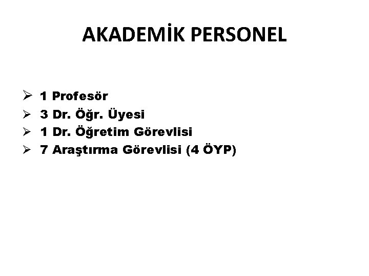 AKADEMİK PERSONEL Ø 1 Profesör Ø 3 Dr. Öğr. Üyesi Ø 1 Dr. Öğretim