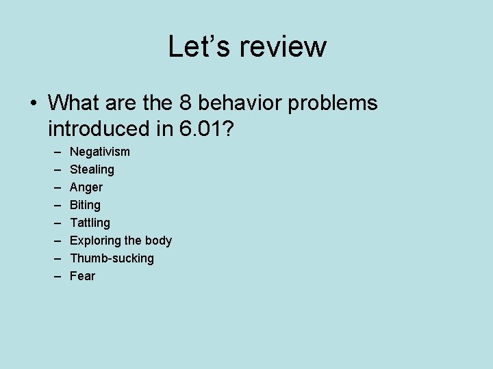 Let’s review • What are the 8 behavior problems introduced in 6. 01? – Let’s review • What are the 8 behavior problems introduced in 6. 01? –