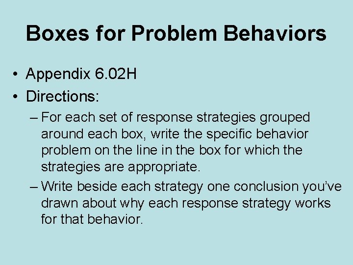Boxes for Problem Behaviors • Appendix 6. 02 H • Directions: – For each Boxes for Problem Behaviors • Appendix 6. 02 H • Directions: – For each