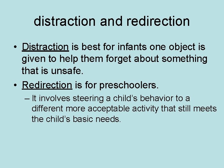 distraction and redirection • Distraction is best for infants one object is given to distraction and redirection • Distraction is best for infants one object is given to