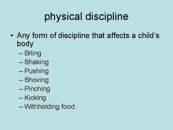 physical discipline • Any form of discipline that affects a child’s body – Biting physical discipline • Any form of discipline that affects a child’s body – Biting