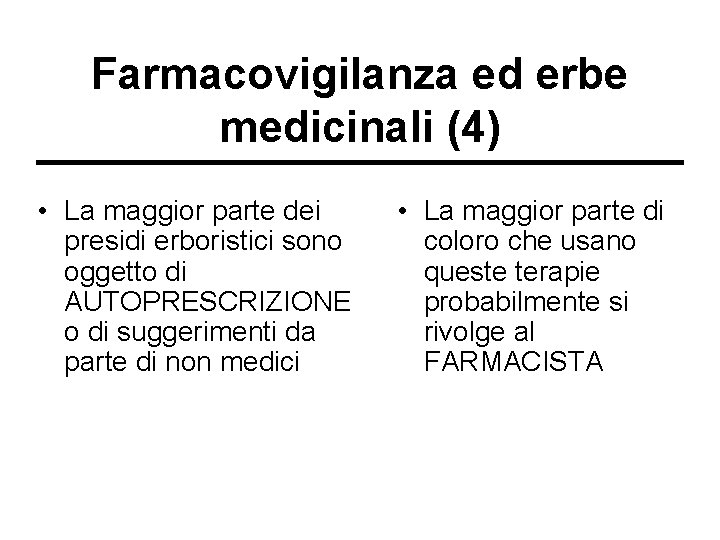 Farmacovigilanza ed erbe medicinali (4) • La maggior parte dei presidi erboristici sono oggetto