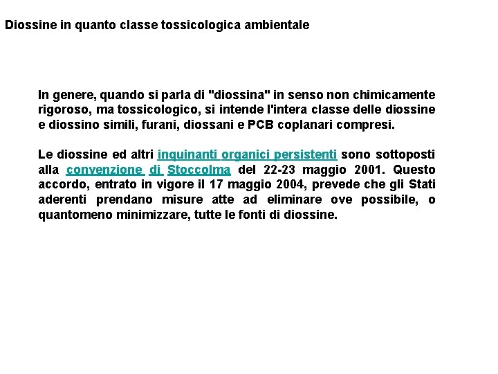 Diossine in quanto classe tossicologica ambientale In genere, quando si parla di "diossina" in