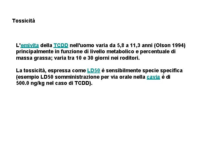 Tossicità L'emivita della TCDD nell'uomo varia da 5, 8 a 11, 3 anni (Olson