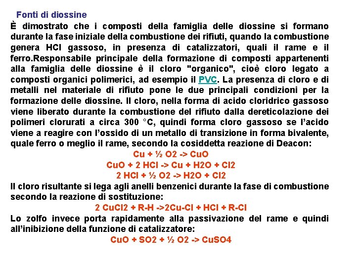 Fonti di diossine È dimostrato che i composti della famiglia delle diossine si formano