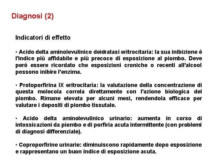 Diagnosi (2) Indicatori di effetto • Acido delta aminolevulinico deidratasi eritrocitaria: la sua inibizione