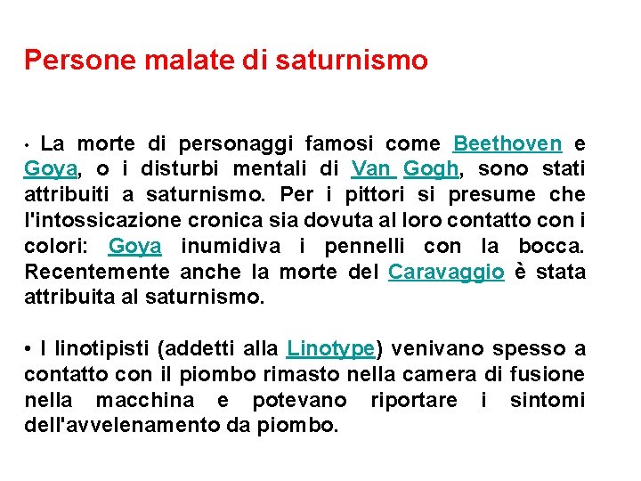 Persone malate di saturnismo La morte di personaggi famosi come Beethoven e Goya, o