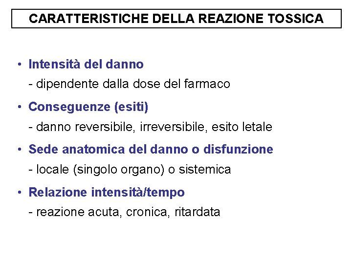 CARATTERISTICHE DELLA REAZIONE TOSSICA • Intensità del danno - dipendente dalla dose del farmaco