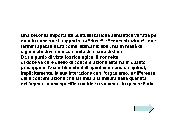 Una seconda importante puntualizzazione semantica va fatta per quanto concerne il rapporto tra “dose”
