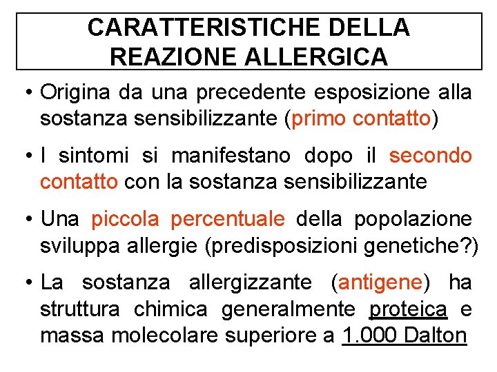 CARATTERISTICHE DELLA REAZIONE ALLERGICA • Origina da una precedente esposizione alla sostanza sensibilizzante (primo