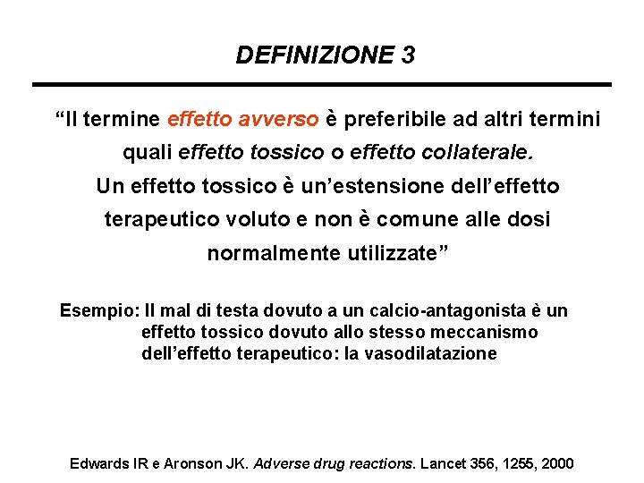 DEFINIZIONE 3 “Il termine effetto avverso è preferibile ad altri termini quali effetto tossico