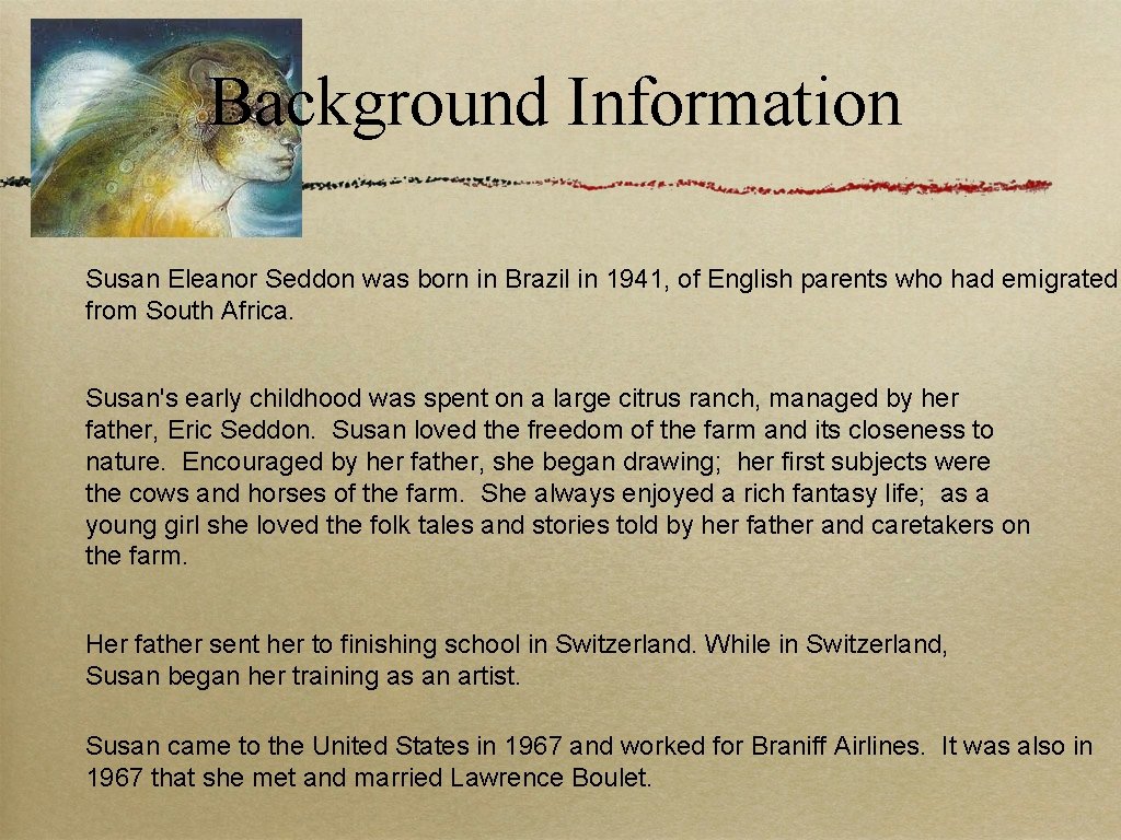 Background Information Susan Eleanor Seddon was born in Brazil in 1941, of English parents