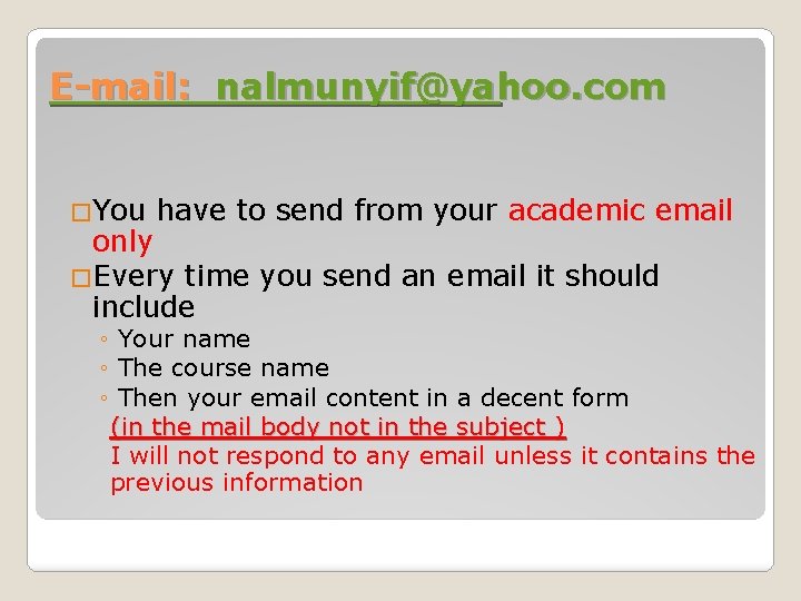 E-mail: nalmunyif@yahoo. com �You have to send from your academic email only �Every time E-mail: nalmunyif@yahoo. com �You have to send from your academic email only �Every time