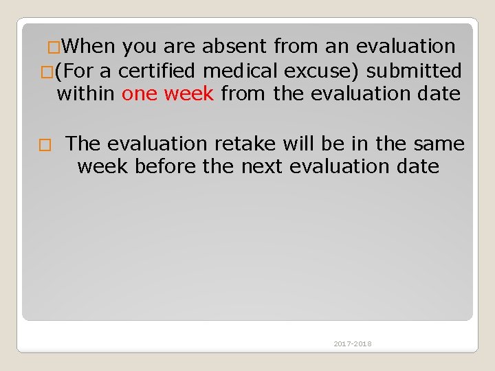 �When you are absent from an evaluation �(For a certified medical excuse) submitted within �When you are absent from an evaluation �(For a certified medical excuse) submitted within