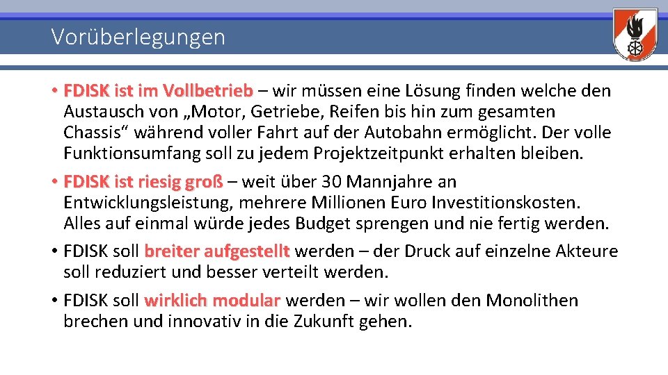 Vorüberlegungen • FDISK ist im Vollbetrieb – wir müssen eine Lösung finden welche den