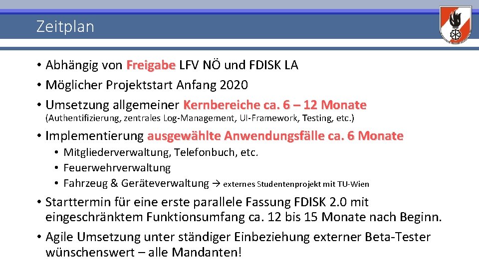 Zeitplan • Abhängig von Freigabe LFV NÖ und FDISK LA • Möglicher Projektstart Anfang