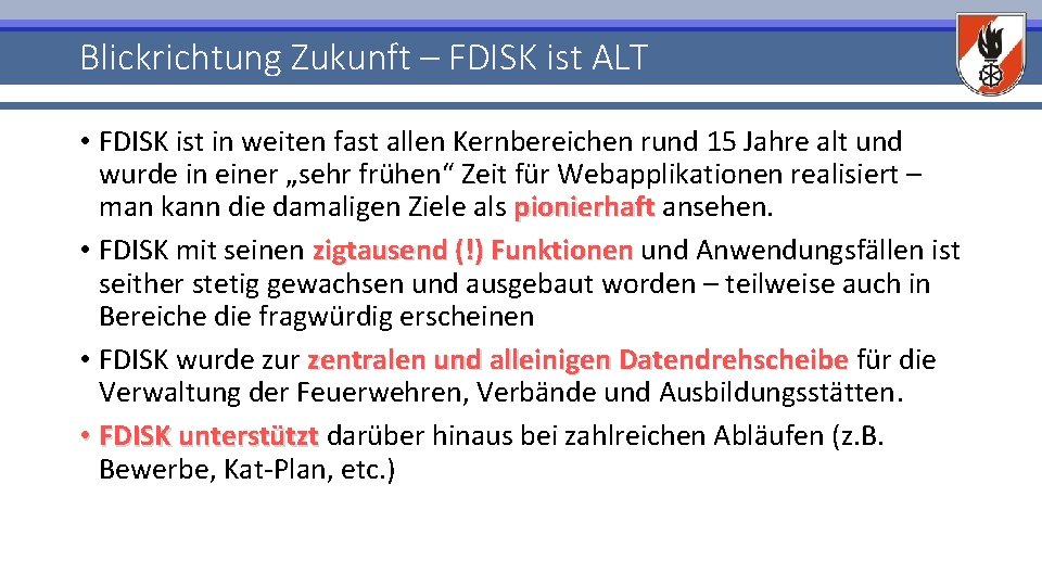 Blickrichtung Zukunft – FDISK ist ALT • FDISK ist in weiten fast allen Kernbereichen