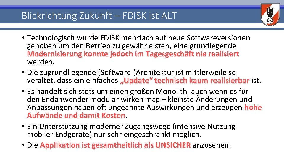 Blickrichtung Zukunft – FDISK ist ALT • Technologisch wurde FDISK mehrfach auf neue Softwareversionen