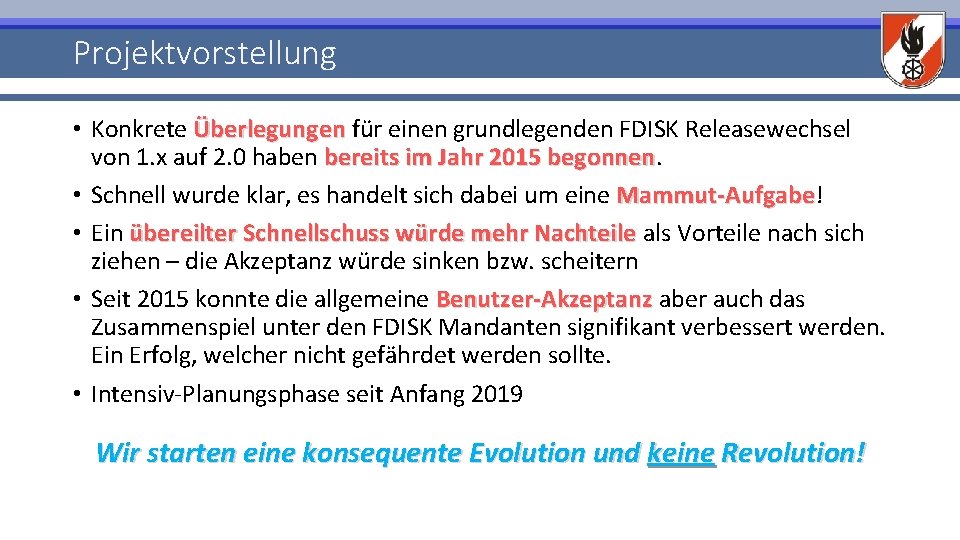 Projektvorstellung • Konkrete Überlegungen für einen grundlegenden FDISK Releasewechsel von 1. x auf 2.