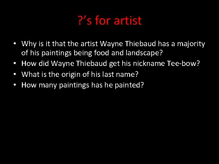 ? ’s for artist • Why is it that the artist Wayne Thiebaud has
