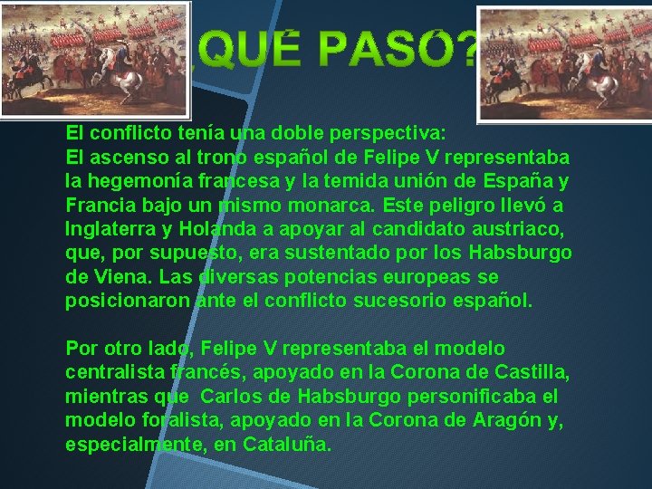 El conflicto tenía una doble perspectiva: El ascenso al trono español de Felipe V El conflicto tenía una doble perspectiva: El ascenso al trono español de Felipe V