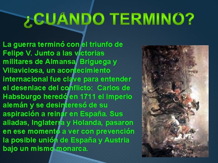 La guerra terminó con el triunfo de Felipe V. Junto a las victorias militares La guerra terminó con el triunfo de Felipe V. Junto a las victorias militares