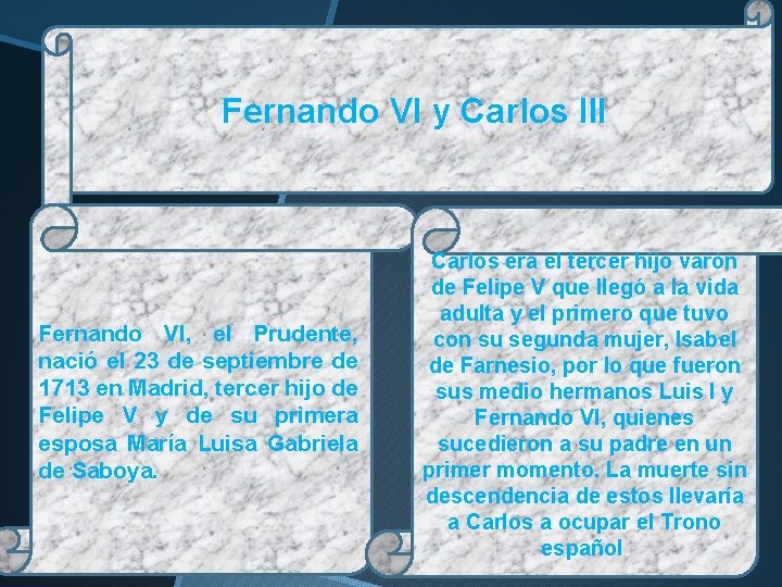Fernando VI y Carlos III Fernando VI, el Prudente, nació el 23 de septiembre Fernando VI y Carlos III Fernando VI, el Prudente, nació el 23 de septiembre