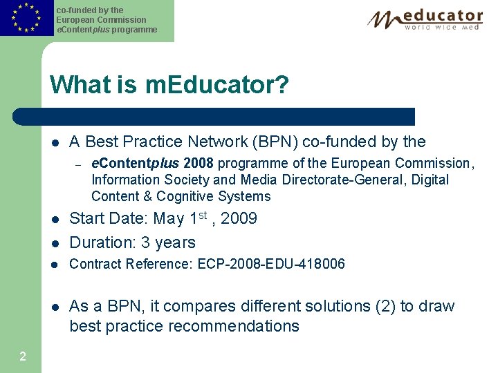 co-funded by the European Commission e. Contentplus programme What is m. Educator? l A