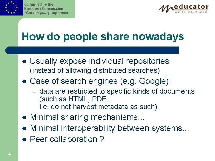 co-funded by the European Commission e. Contentplus programme How do people share nowadays l