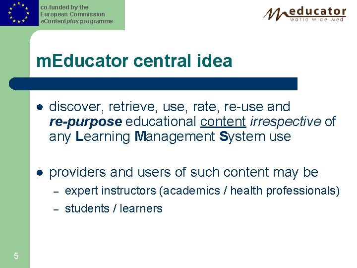 co-funded by the European Commission e. Contentplus programme m. Educator central idea l discover,