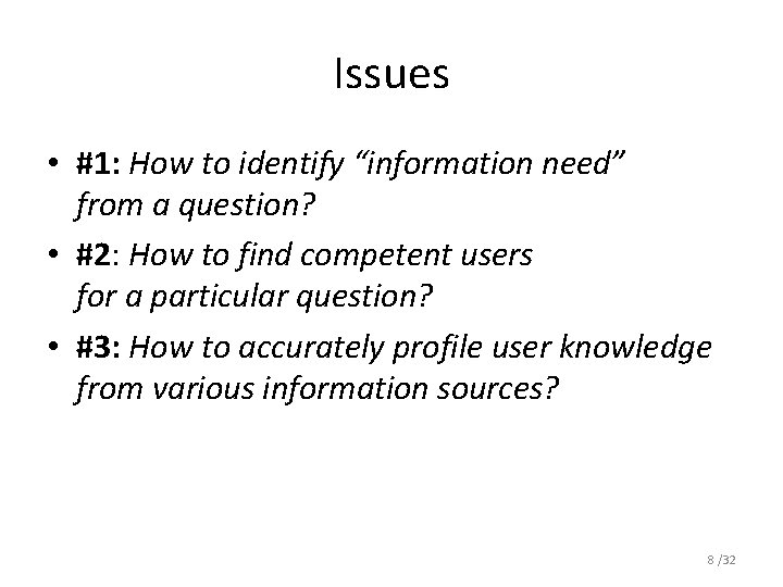 Issues • #1: How to identify “information need” from a question? • #2: How
