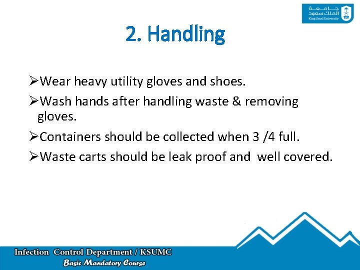 2. Handling ØWear heavy utility gloves and shoes. ØWash hands after handling waste &