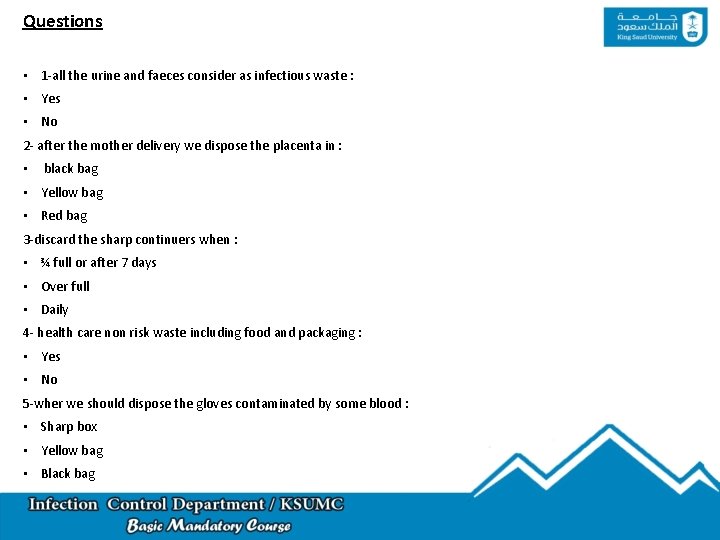 Questions • 1 -all the urine and faeces consider as infectious waste : •