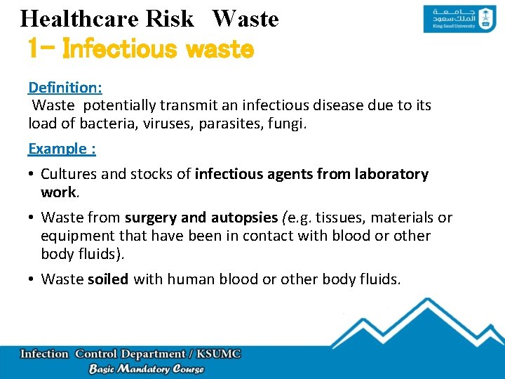 Healthcare Risk Waste 1 - Infectious waste Definition: Waste potentially transmit an infectious disease