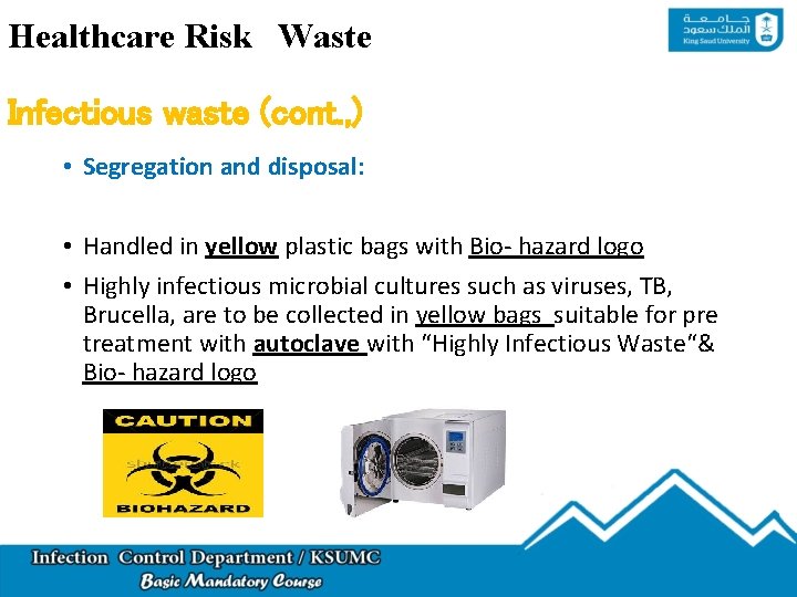 Healthcare Risk Waste Infectious waste (cont. , ) • Segregation and disposal: • Handled