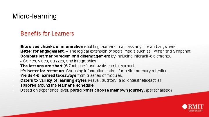 Micro-learning • • • Benefits for Learners Bite sized chunks of information enabling learners