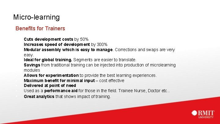 Micro-learning Benefits for Trainers • • • Cuts development costs by 50% Increases speed