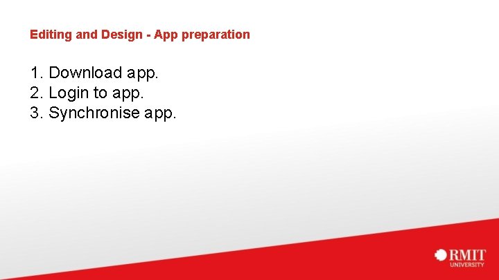 Editing and Design - App preparation 1. Download app. 2. Login to app. 3.