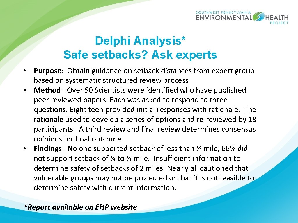 Delphi Analysis* Safe setbacks? Ask experts • Purpose: Obtain guidance on setback distances from