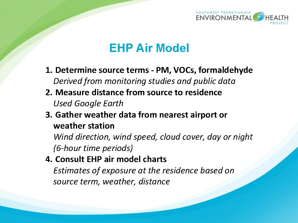 EHP Air Model 1. Determine source terms - PM, VOCs, formaldehyde Derived from monitoring