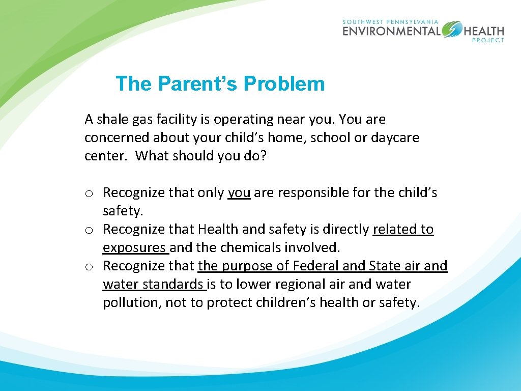 The Parent’s Problem A shale gas facility is operating near you. You are concerned