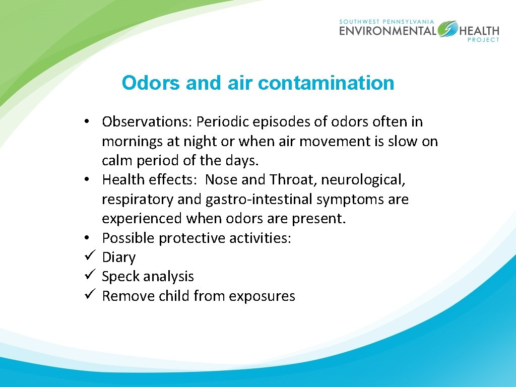 Odors and air contamination • Observations: Periodic episodes of odors often in mornings at