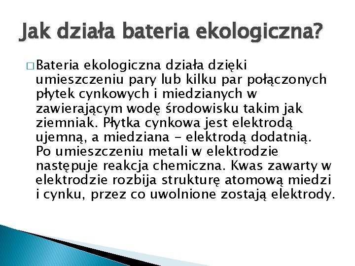 Jak działa bateria ekologiczna? � Bateria ekologiczna działa dzięki umieszczeniu pary lub kilku par Jak działa bateria ekologiczna? � Bateria ekologiczna działa dzięki umieszczeniu pary lub kilku par