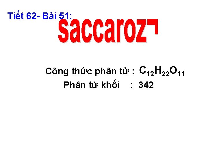 Tiết 62 - Bài 51: Công thức phân tử : C 12 H 22 Tiết 62 - Bài 51: Công thức phân tử : C 12 H 22