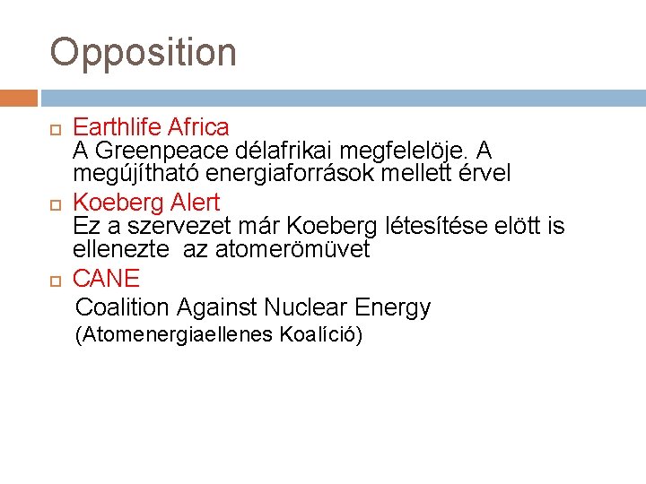 Opposition Earthlife Africa A Greenpeace délafrikai megfelelöje. A megújítható energiaforrások mellett érvel Koeberg Alert